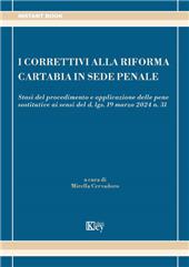 E-book, I correttivi alla Riforma Cartabia in sede penale : stasi del procedimento e applicazione delle pene sostitutive ai sensi del d. lgs. 19 marzo 2024 n. 31, Key editore
