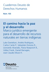 E-book, El camino hacia la paz y el desarrollo : marco jurídico emergente para el desarrollo de recursos naturales en tierras indígenas, Universidad de Deusto