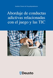 E-book, Abordaje de conductas adictivas relacionadas con el juego y las TIC : avances en drogodependencias, Universidad de Deusto