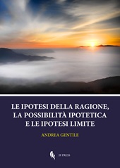 E-book, Le ipotesi della ragione, la possibilità ipotetica e le ipotesi limite, IF Press