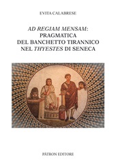 m, Ad regiam mensam : pragmatica del banchetto tirannico nel Thyestes di Seneca, Patròn