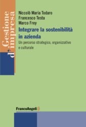 E-book, Integrare la sostenibilità in azienda : un percorso strategico, organizzativo e culturale, F. Angeli