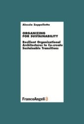 eBook, Organizing for sustainsability : resilient organizational architectures to co-create sustainable transitions, Franco Angeli