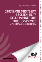 E-book, Dimensione strategica e sostenibilità della partnership pubblico-privato : la prospettiva economico-aziendale, FrancoAngeli