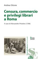E-book, Censura, commercio e privilegi librari a Roma : il caso di Alessandro Prestino (1596), F. Angeli