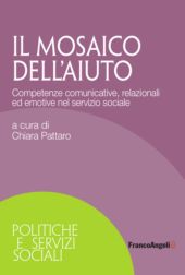 m, Il mosaico dell'aiuto : competenze comunicative, relazionali ed emotive nel servizio sociale, F. Angeli