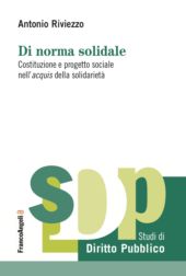 E-book, Di norma solidale : Costituzione e progetto sociale nell'acquis della solidarietà, FrancoAngeli
