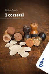 E-book, I corzetti : storie di donne, cibi e territori, Edizioni Epoké