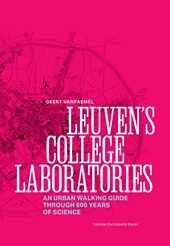 E-book, Leuven's college laboratories : an urban walking guide through 600 years of science, Leuven University Press