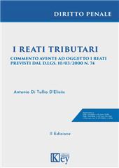 E-book, I reati tributari : commento avente ad oggetto i reati previsti dal D.LGS., 10/03/2000, N. 74 : aggiornato a : D.lgs., 5/11/2024, n. 173 (artt. 73-98), D.lgs., 14/11/2024, n. 175 (artt. 119 e 124) e Cass. pen., sez. III, 27/11/2024, n. 43168, Key editore