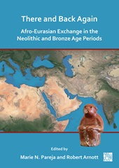m, There and back again : Afro-Eurasian exchange in the Neolithic and Bronze Age periods, Archaeopress