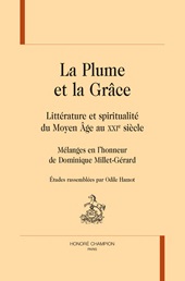 E-book, La plume et la grâce : littérature et spiritualité du Moyen Âge au XXIe siècle : mélanges en l'honneur de Dominique Millet-Gérard, H. Champion