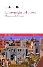 E-book, La nostalgia del potere : Schmitt, Arendt, Foucault, IPS Edizioni