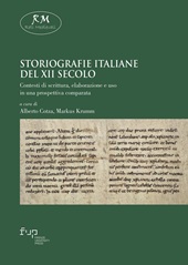 m, Storiografie italiane del XII secolo : contesti di scrittura, elaborazione e uso in una prospettiva comparata, Firenze University Press