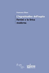 m, L'ingratitudine dell'ospite : Fortini e la lirica moderna, Firenze University Press