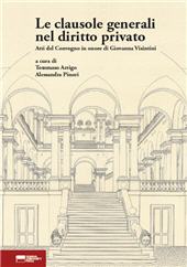 E-book, Le clausole generali nel diritto privato : il ruolo della giurisprudenza e i limiti della discrezionalità dei giudici : atti del Convegno in onore di Giovanna Visintini, Genova University Press