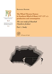 E-book, The wheel thrown pottery in Southern Bilad al-Sham (12th-13th c.) : production and consumption : the case-study of Shawbak (Southern Jordan) : Part 1. Study, All'insegna del giglio