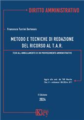E-book, Metodo e tecniche di redazione del ricorso al T.A.R. : teso all'annullamento di un provvedimento amministrativo : agg.to alla sent. Del T.A.R. Marche (sez. II – ordinanza 1.06.2024, n. 87), Key editore