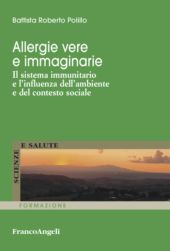 eBook, Allergie vere o immaginarie : il sistema immunitario e l'influenza dell'ambiente e del contesto sociale, Franco Angeli