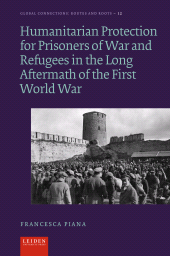 E-book, Humanitarian Protection for Prisoners of War and Refugees in the Long Aftermath of the First World War in Colonial and Postcolonial Asia, Leiden University Press
