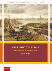 E-book, The Eighty Years War : From Revolt to Regular War, 1568-1648, Leiden University Press