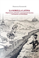 E-book, La sorella latina : diplomazia culturale e propaganda fascista in Francia e in Germania, Firenze University Press