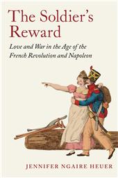 m, The Soldier's Reward : Love and War in the Age of the French Revolution and Napoleon, Princeton University Press