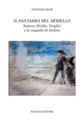 E-book, Il fantasma del modello : Seneca, Ovidio, Virgilio e la tragedia di Amleto, Pàtron