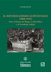 E-book, El republicanismo guipuzcoano (1868-1923) : entre el himno de Riego, La Marsellesa y el Gernikako Arbola, Ediciones Universidad de Salamanca
