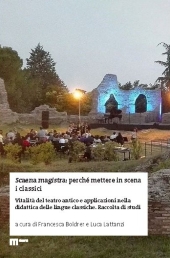 E-book, Scaena magistra : perché mettere in scena i classici : vitalità del teatro antico e applicazioni nella didattica delle lingue classiche : raccolta di studi, EUM-Edizioni Università di Macerata