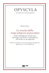 m, La nascita della longi temporis praescriptio : studi sull'influenza del decorso del tempo sul diritto e sulla politica del diritto in età imperiale, EUM-Edizioni Università di Macerata
