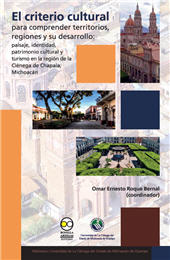 E-book, El criterio cultural para comprender territorios, regiones y su desarrollo : paisaje, identidad, patrimonio cultural y turismo en la región de la Ciénega de Chapala, Michoacán, Bonilla Artigas Editores