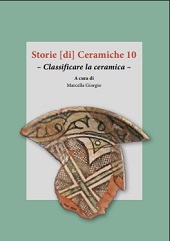 E-book, Storie (di) ceramiche 10 : classificare la ceramica : atti della giornata di studio in ricordo di Graziella Berti, a dieci anni dalla scomparsa, All'insegna del giglio