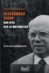 eBook, Alessandro Faedo : una vita per la matematica : tra ricerca, organizzazione scientifica e servizio alle istituzioni, 