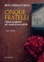 eBook, Cinque fratelli : i Bruni Gaudinieri nel vissuto di una nobiltà : ediz. ampliata, Pellegrini