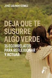 E-book, Deja que te susurre algo verde : 35 ecorrelatos para reflexionar y actuar, Tébar Flores