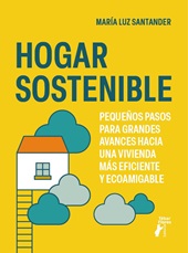 E-book, Hogar sostenible : pequeños pasos para grandes avances hacia una vivienda más eficiente y ecoamigable, Tébar Flores