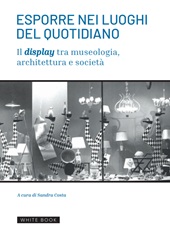 E-book, Esporre nei luoghi del quotidiano : il display tra museologia, architettura e società, White Book