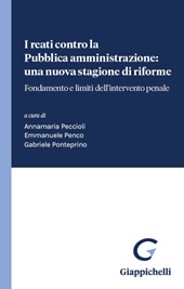 E-book, I reati contro la Pubblica amministrazione : una nuova stagione di riforme : fondamento e limiti dell'intervento penale : atti del Convegno Università degli Studi di Genova, Polo didattico universitario di Imperia, 28 novembre 2023, G. Giappichelli editore