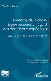 E-book, L'autorité de la chose jugée au pénal à l'égard des décisions européennes : essai de droit comparé franco-italien, L'Harmattan