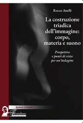 E-book, La costruzione triadica dell'immagine : corpo, materia e suono : prospettive e punti di vista per un'indagine, Florestano edizioni