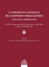 eBook, La disciplina generale del rapporto obbligatorio : attualità e prospettive : atti del convegno annuale dell'Associazione Civilisti Italiani : Ferrara, 1-2 dicembre 2023, Pacini Editore