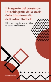 eBook, Il trasporto del pensiero e l'autobiografia della storia della disastrosa vita del Codino Raffaele, 