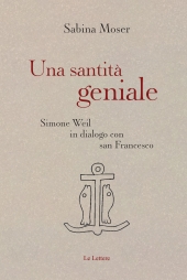 E-book, Una santità geniale : Simone Weil in dialogo con San Francesco, 