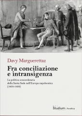 E-book, Fra conciliazione e intransigenza : la politica concordataria della Santa Sede nell'Europa napoleonica (1800-1809), 