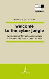 E-book, Welcome to the cyber jungle : la sicurezza informatica raccontata attraverso la cronaca nera del web, Prospero