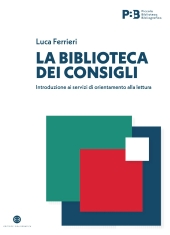 E-book, La biblioteca dei consigli : introduzione ai servizi di orientamento alla lettura, 