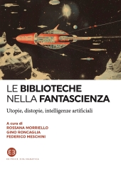 E-book, Le biblioteche nella fantascienza : utopie, distopie, intelligenze artificiali, 