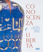E-book, Conoscenza e libertà : arte islamica al Museo civico medievale di Bologna, 