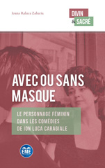 E-book, Avec ou sans masque : Le personnage féminin dans les comédies de Ion Luca Caragiale, Académia-EME éditions